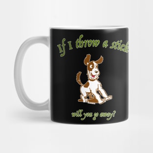 If I Throw A Stick... Mug